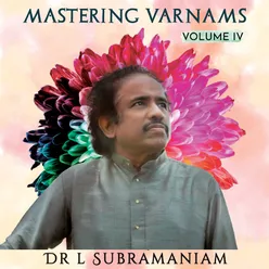 Mastering Varnams Vol. IV